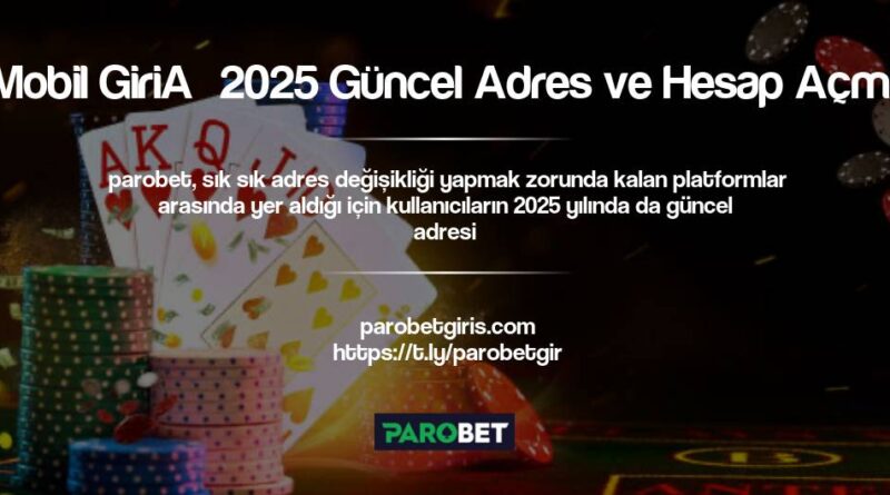 Parobet Mobil Giriş 2025 Güncel Adres ve Hesap Açma Rehberi