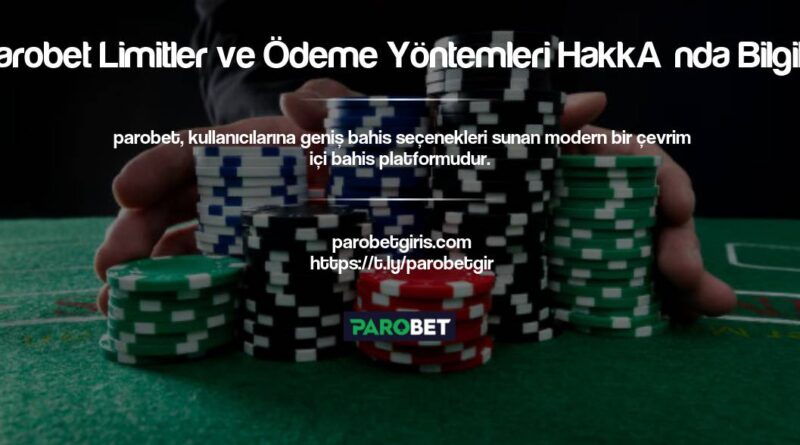 Parobet Limitler ve Ödeme Yöntemleri Hakkında Bilgiler